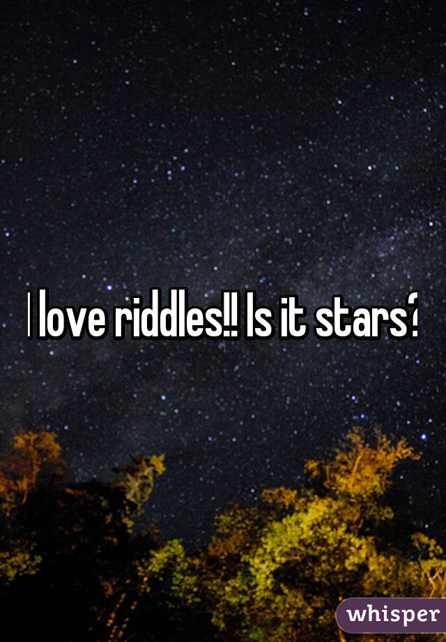 I love riddles!! Is it stars?