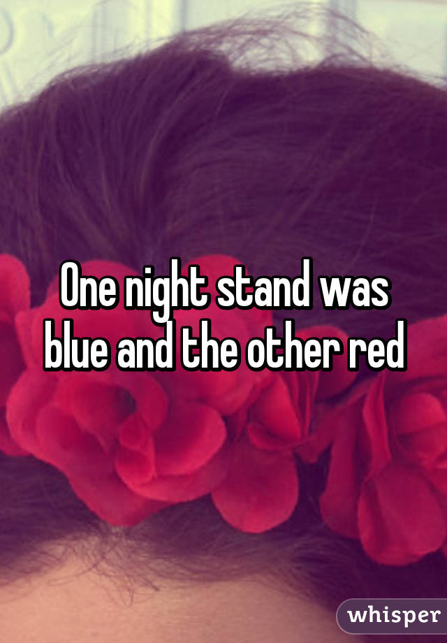 One night stand was blue and the other red