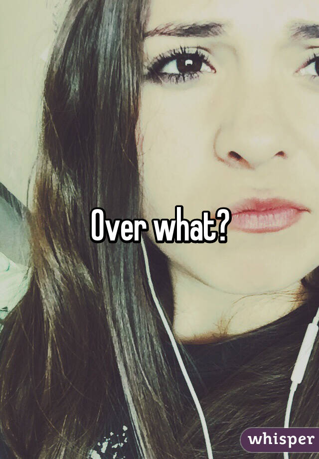 Over what?