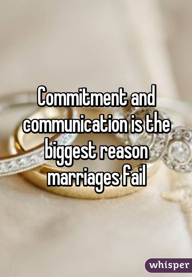 Commitment and communication is the biggest reason marriages fail
