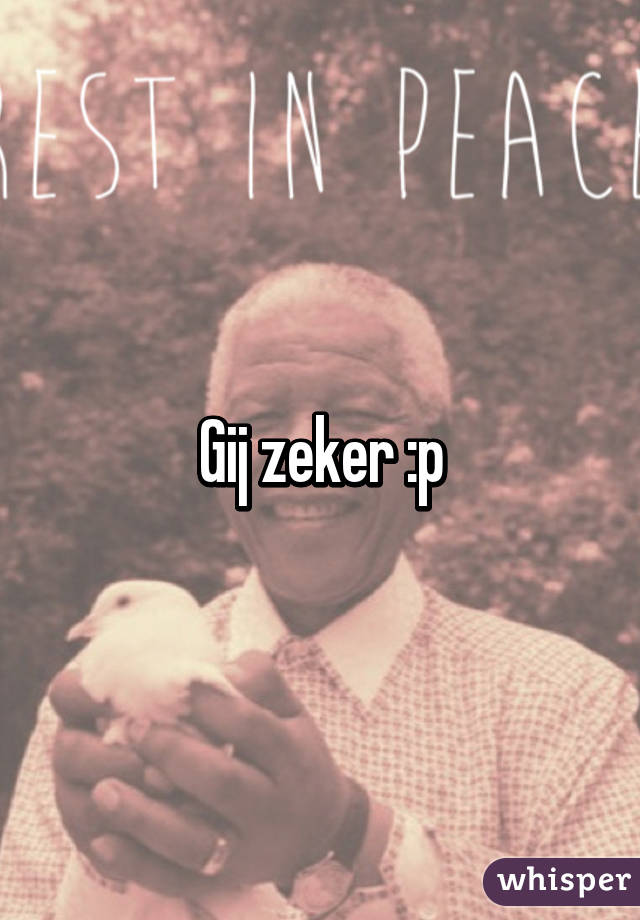 Gij zeker :p