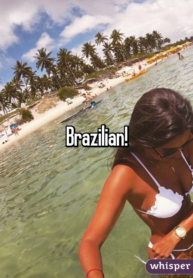 Brazilian!