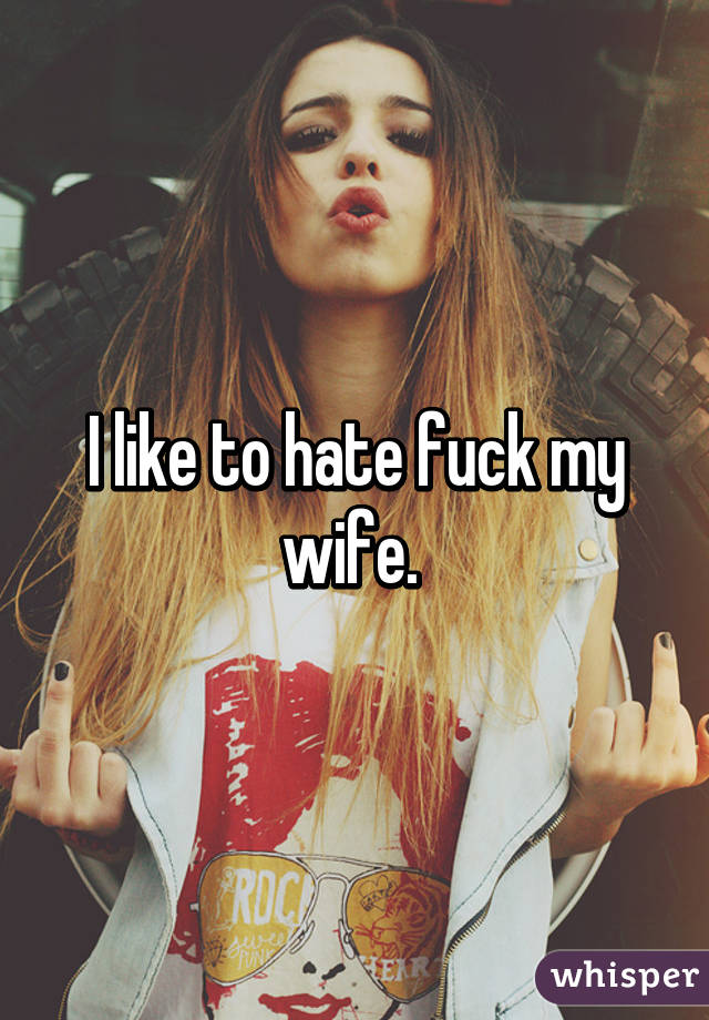 hate fuck with my wife