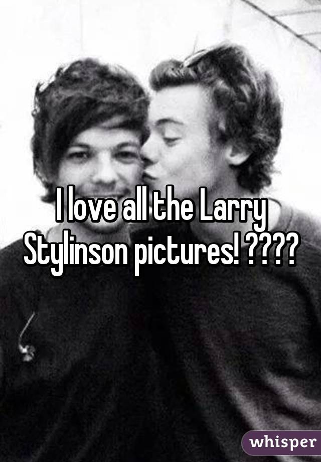 I love all the Larry Stylinson pictures! 😍😍😍😍
