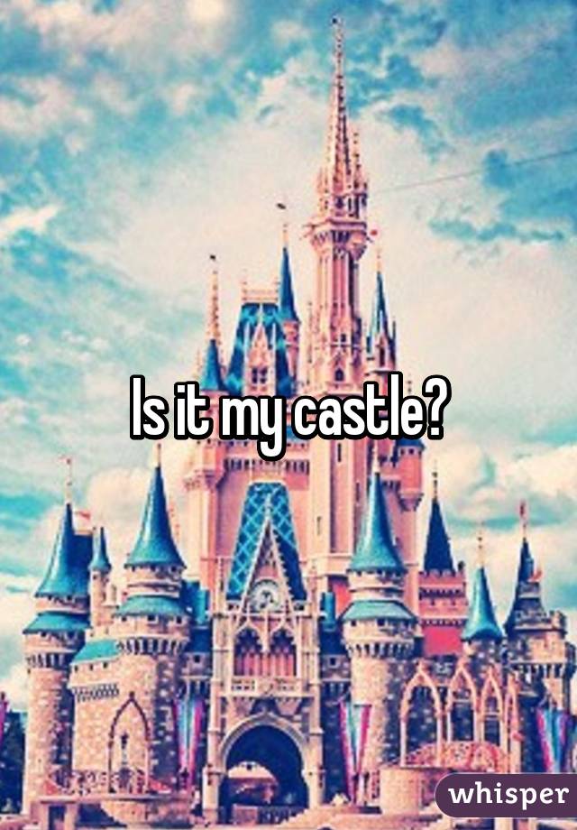 Is it my castle?