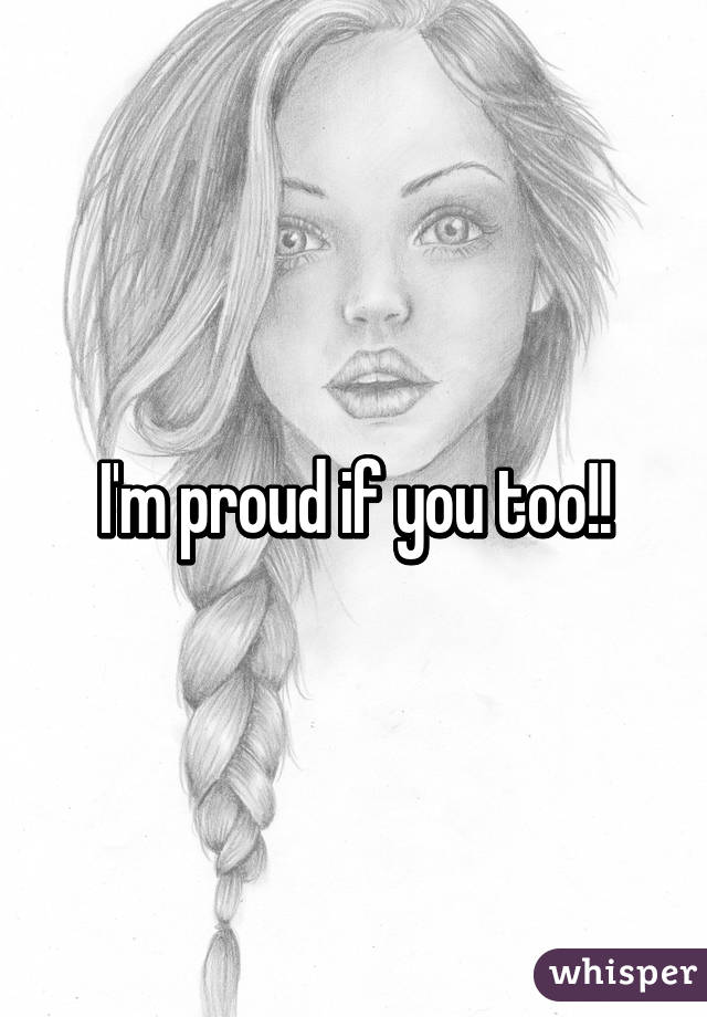 I'm proud if you too!!