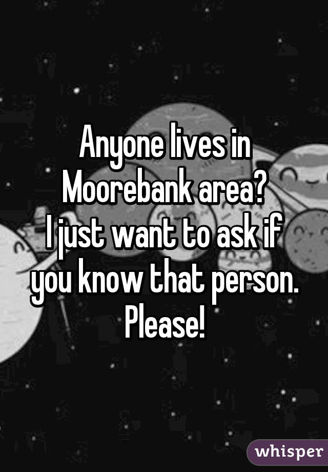 Anyone lives in Moorebank area?
I just want to ask if you know that person.
Please!