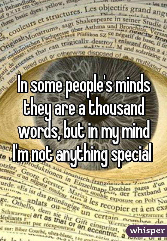 In some people's minds they are a thousand words, but in my mind I'm not anything special 