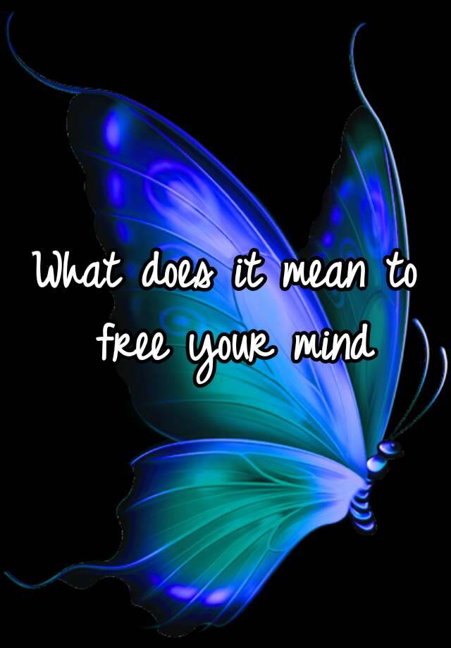 what-does-it-mean-to-free-your-mind