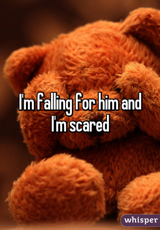 I'm falling for him and I'm scared