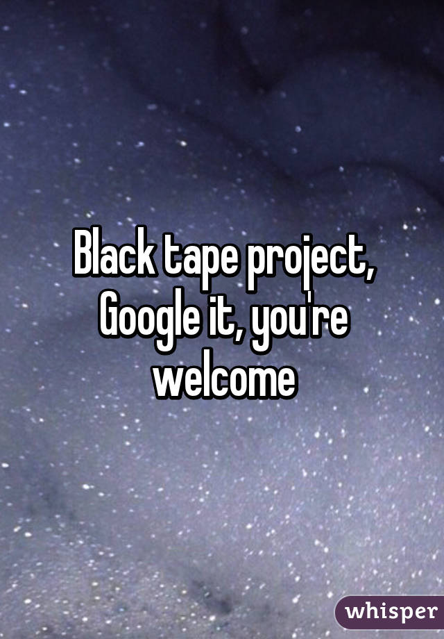 Black tape project, Google it, you're welcome