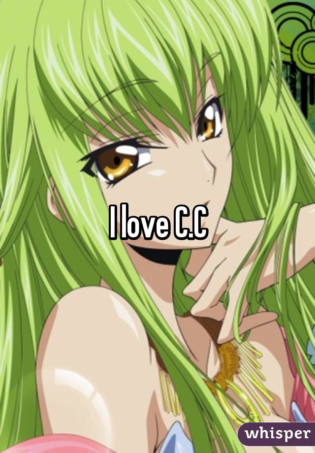 I love C.C