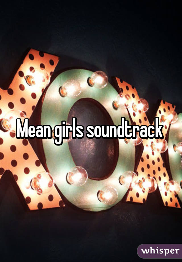 Mean girls soundtrack 