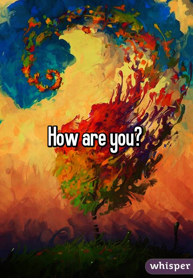 How are you? 