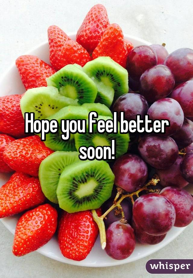 Hope you feel better soon!