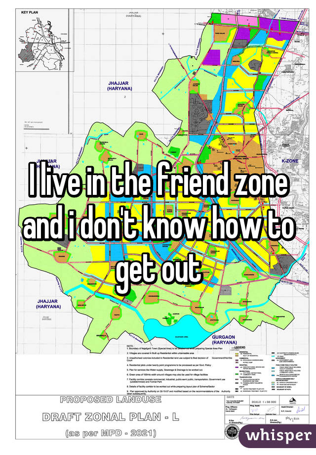 I live in the friend zone and i don't know how to get out