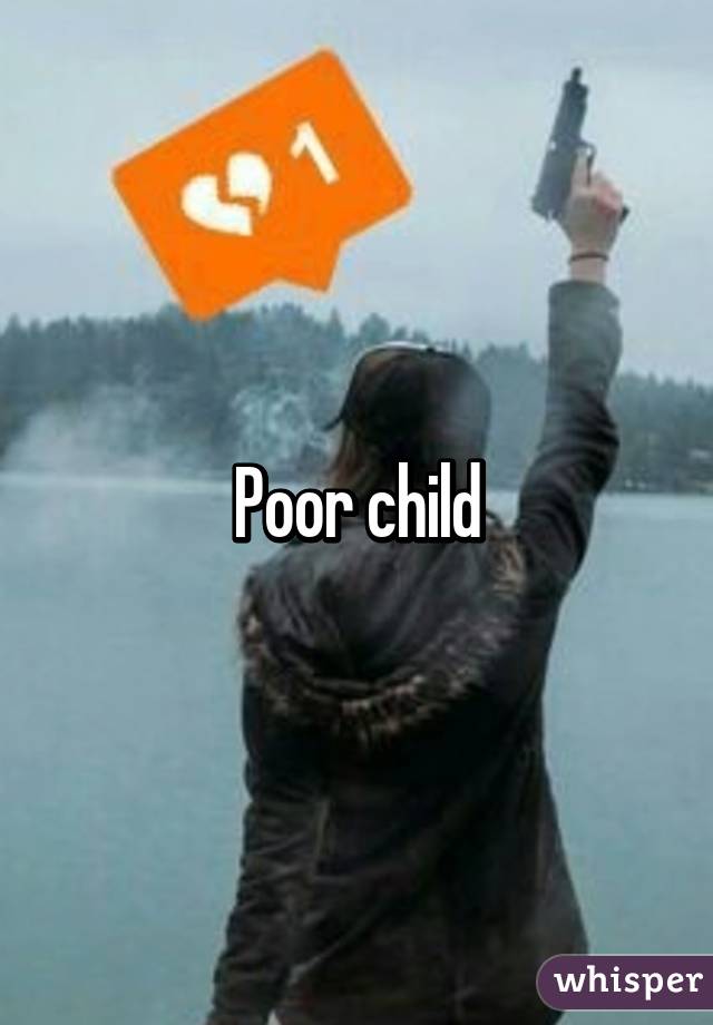 Poor child
