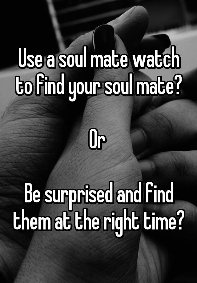 use-a-soul-mate-watch-to-find-your-soul-mate-or-be-surprised-and-find