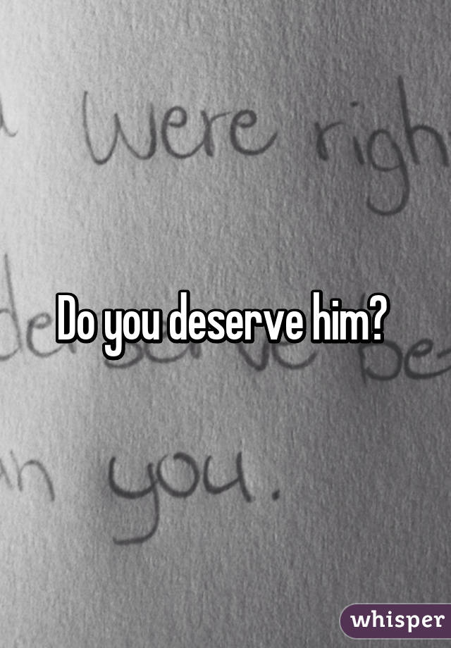 Do you deserve him? 