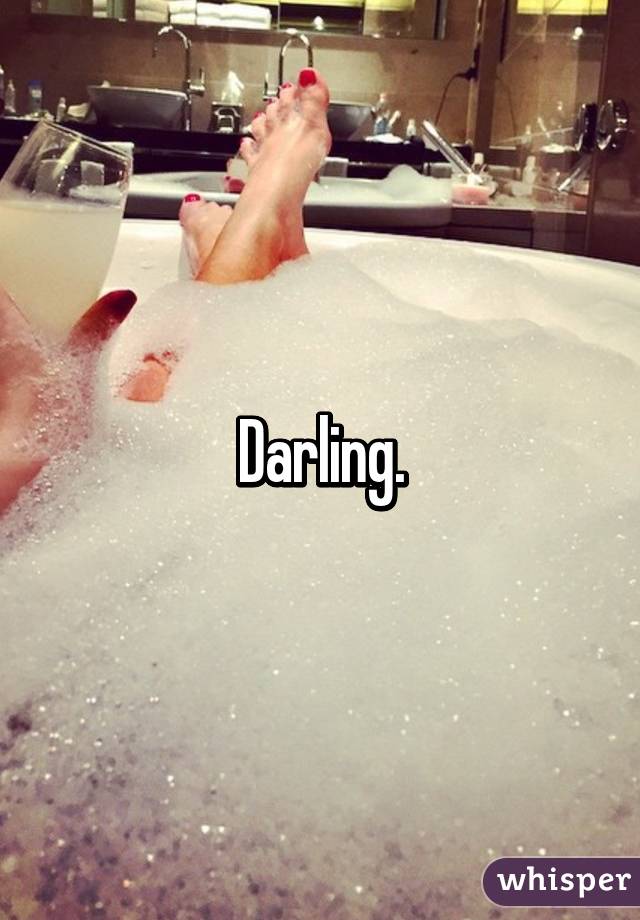 Darling.