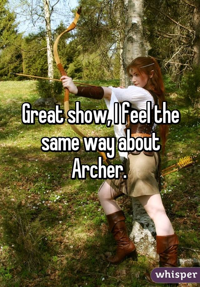 Great show, I feel the same way about Archer. 