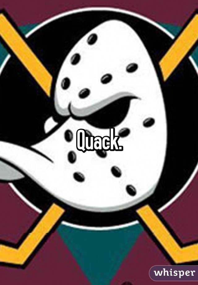 Quack.