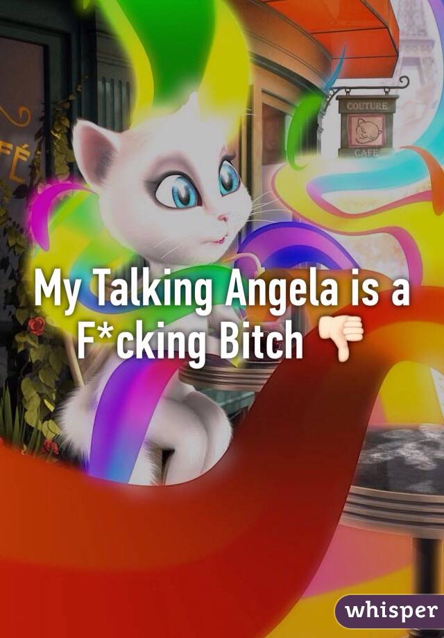 My Talking Angela is a F*cking Bitch 👎🏻