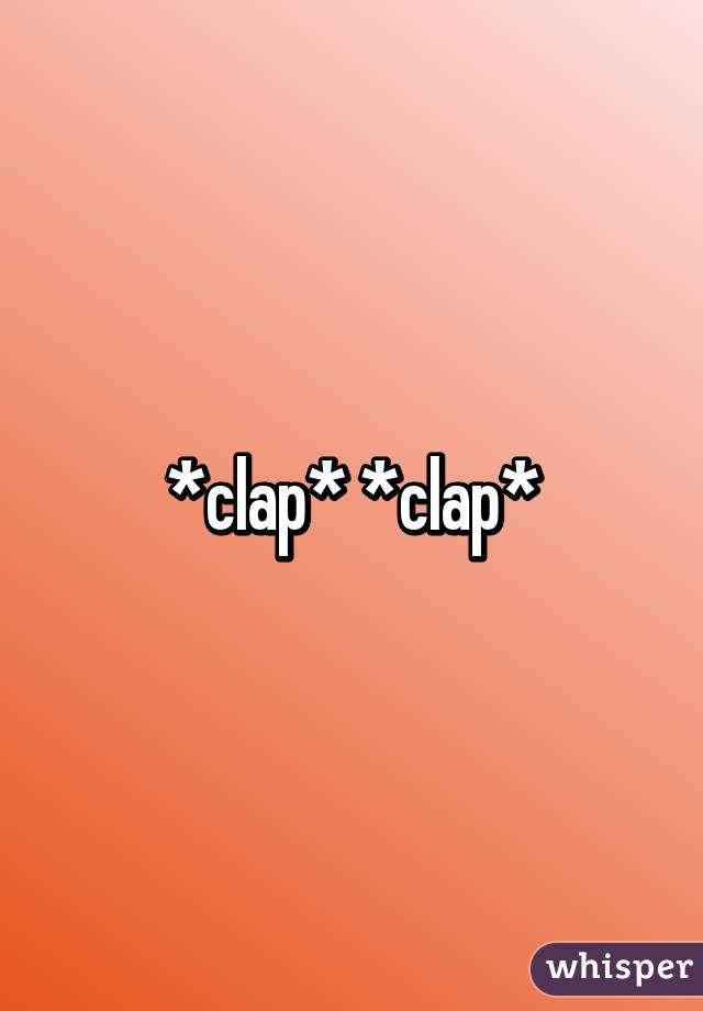 *clap* *clap*