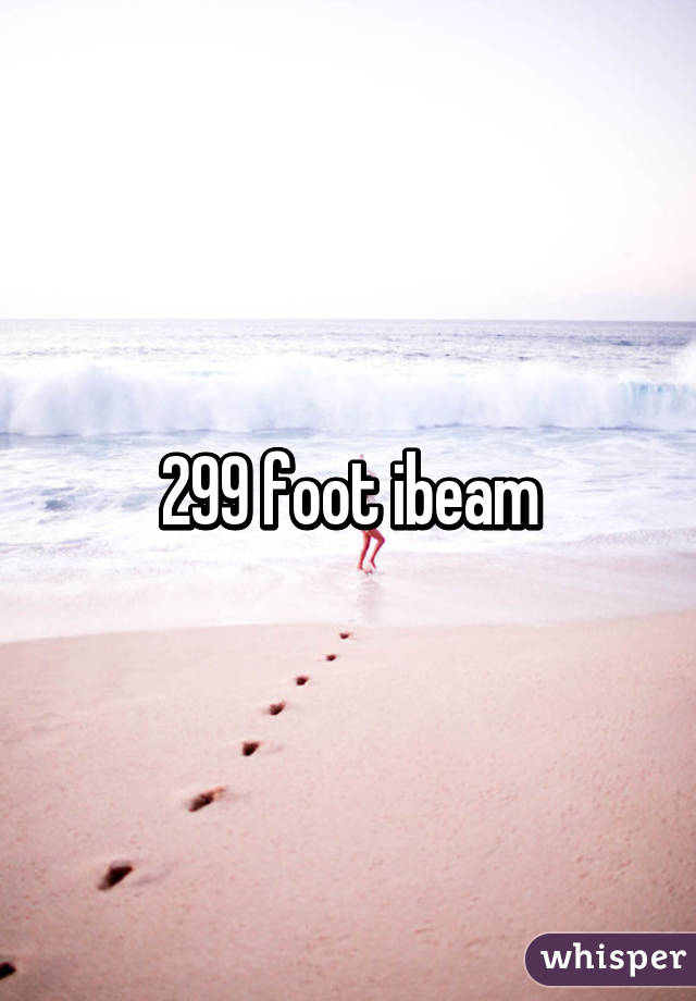 299 foot ibeam
