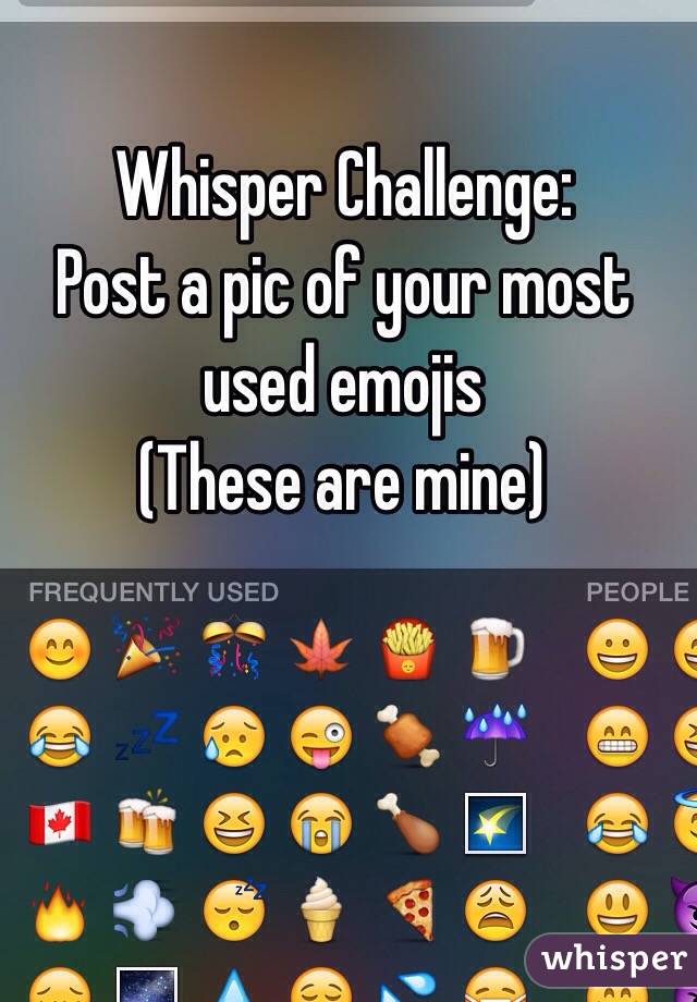 Whisper Challenge:
Post a pic of your most used emojis
(These are mine)