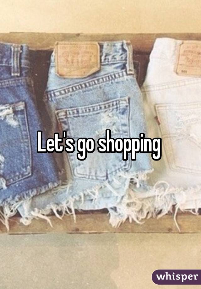 Let's go shopping 