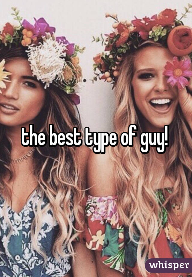 the best type of guy! 