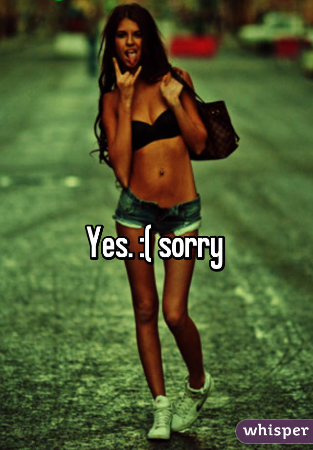 
Yes. :( sorry 