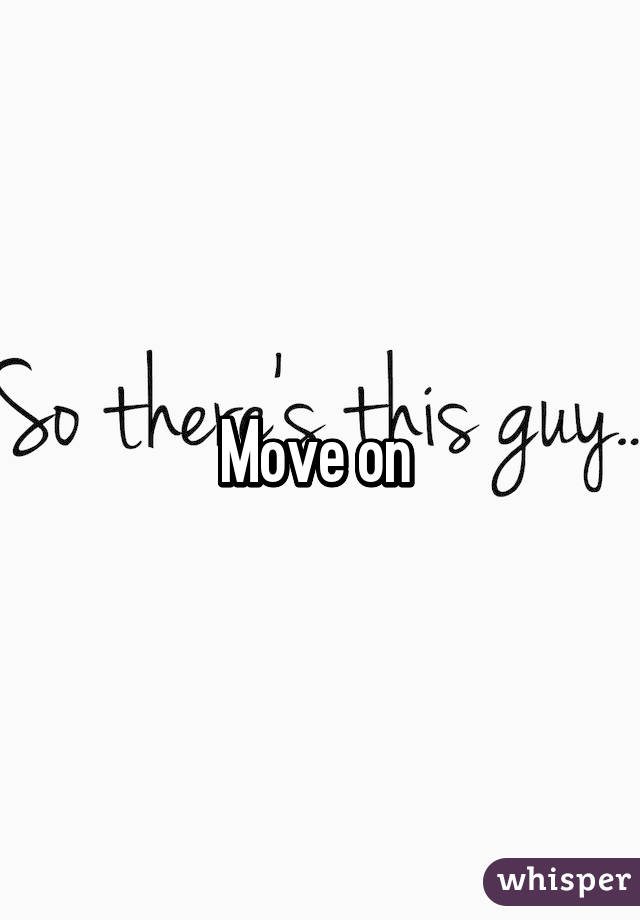 Move on 