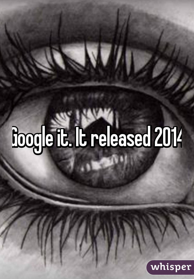 Google it. It released 2014