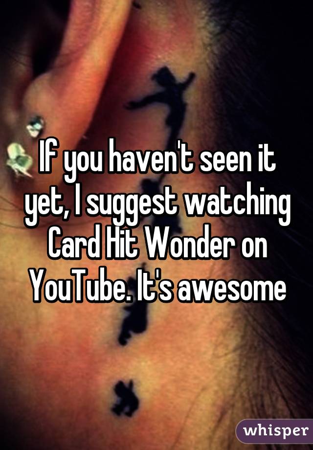 If you haven't seen it yet, I suggest watching Card Hit Wonder on YouTube. It's awesome