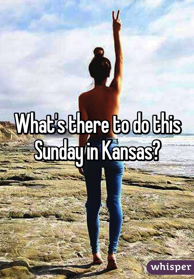 What's there to do this Sunday in Kansas?