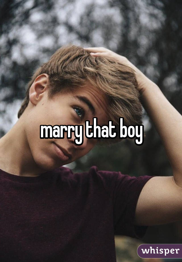 marry that boy