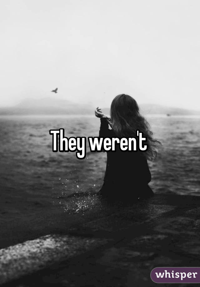 They weren't 