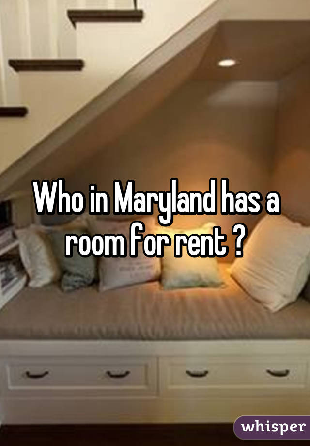 Who in Maryland has a room for rent ?