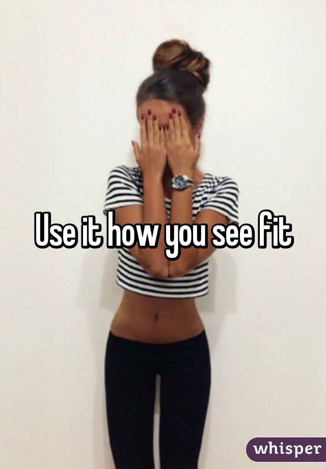 Use it how you see fit