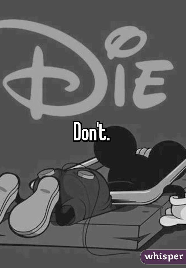 Don't. 