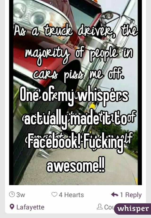 One of my whispers actually made it to Facebook! Fucking awesome!!