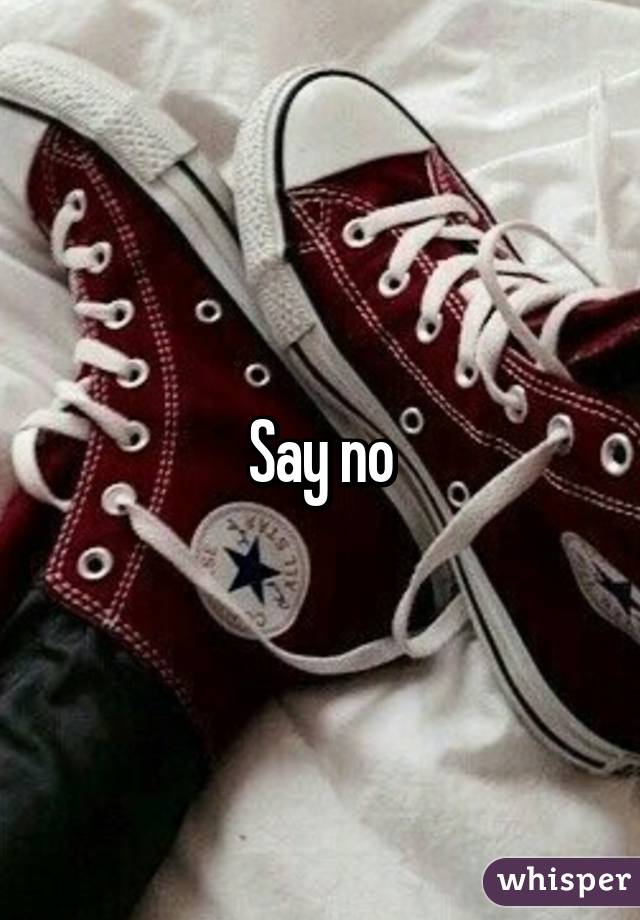 Say no