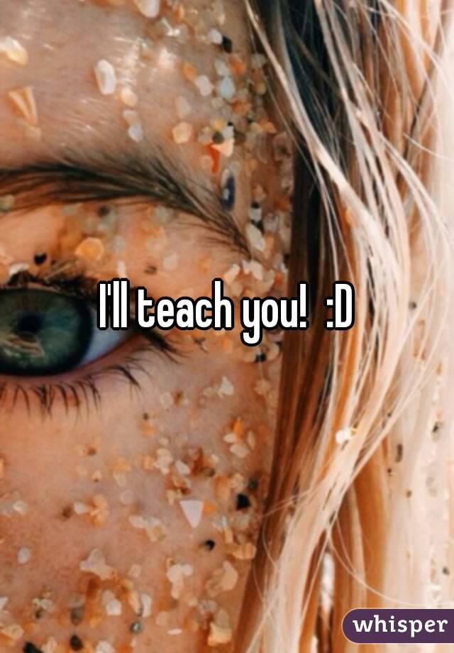 I'll teach you!  :D