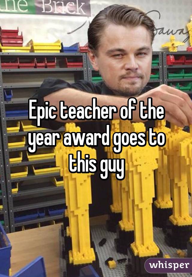 Epic teacher of the year award goes to this guy