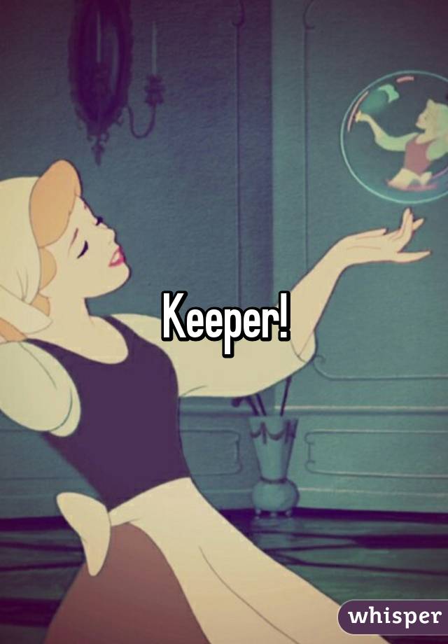 Keeper!