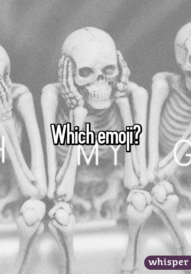 Which emoji?