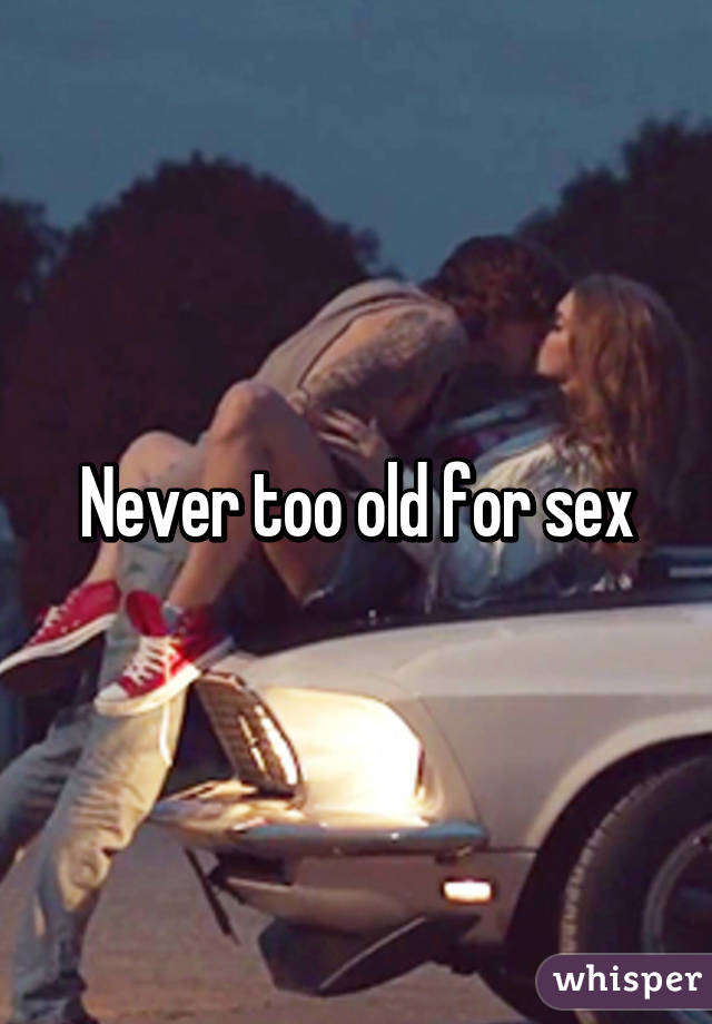 Never too old for sex