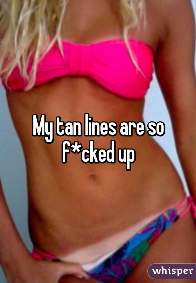 My tan lines are so f*cked up